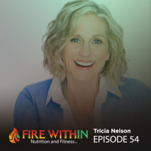 Tricia Nelson on the Fire Within Podcast