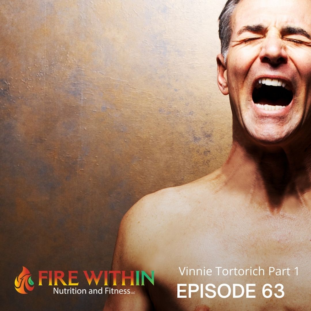 Americas Angriest Trainer Vinnie Tortorich Part One Fire Within Nutrition And Fitness